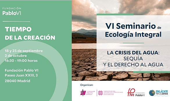La crisis del agua, la sequía y el derecho al agua en el VI Seminario de Ecología Integral