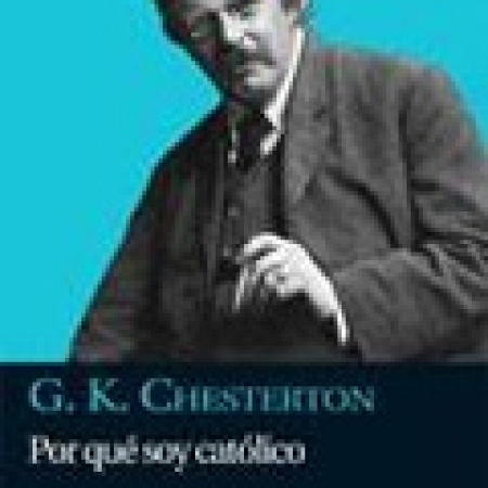 Libro: Por qué soy católico (Chesterton)