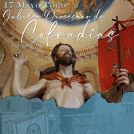 17 de mayo: Jubileo Diocesano de Cofradías