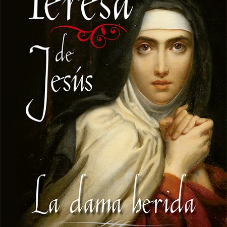 Libro: Teresa de Jesús, la dama herida