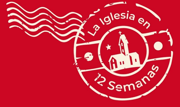 La Iglesia en 12 semanas