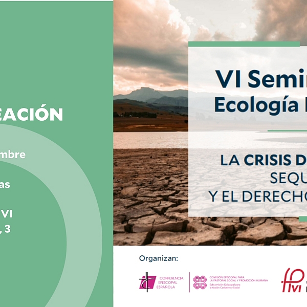 La crisis del agua, la sequía y el derecho al agua en el VI Seminario de Ecología Integral